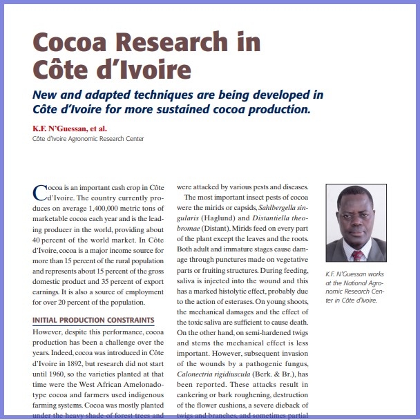 Product Description: K.F. N'Guessan, et al.Côte d’Ivoire Agronomic Research Center. Presented at the 2013 conference</br></br>Cocoa is an important cash crop in Côte d’Ivoire. The country currently produces on average 1,400,000 metric tons of marketable cocoa each year and isthe leading producer in the world, providing about 40 percent of the world market. In Côte d’Ivoire, cocoa is a major income source for more than 15 percent of the rural population and represents about 15 percent of the gross domestic product and 35 percent of export earnings. It is also a source of employment for over 20 percent of the population.</br> 2013- Cocoa Research In Côte d’Ivoire- Paper