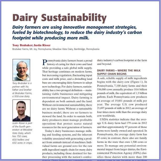 Product Description: Tony Brubaker ; Justin Risser,Brubaker Farms, Mt. Joy, Pennsylvania; Meadow Vista Dairy, Bainbridge, Pennsylvania. Presented at the 2014 conference</br></br>Pennsylvania dairy farmers boast a proud history of caring for their cows and land while providing a safe global milk supply. That heritage continues on modern farms, but increasing regulation, fluctuating input costs and milk price, and a dwindling land base are encouraging dairy farmers to adopt new technology. For dairy farmers,sustainability has a two-pronged definition—maintaining viable businesses and mitigating environmental impact. Dairy farming is dependent on both animals and the land. Without environmental sustainability,there are no dairy farms. Without a sustainable business model, there are no farmers to steward the land. In order to sustain both, dairy producers must manage profitable operations that protect scarce natural resources for the next generation of farmers.</br> 2014- Dairy Sustainability- Paper