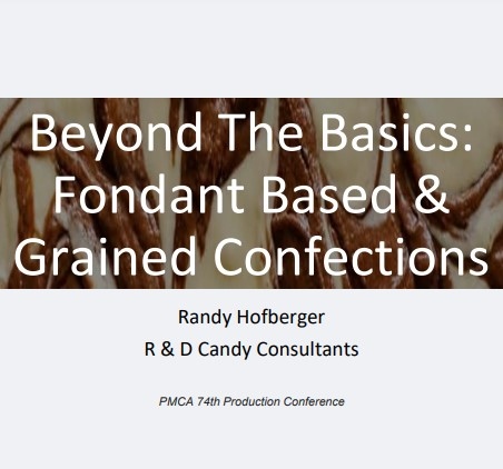 Product Description: Randy Hofberger, R&D Candy Consultants. Presented at the 2021 conference</br></br>Much has been already written about both fondant-based and grained confections. Relatively recent articles have been published on fondant, including Mark Jarrard’s 2011 PMCA presentation, Fondantbased Centers, and this author’s 2016 AACT presentation, Fondant and Cream Basics for the Confectioner. A panel discussion on troubleshooting fondant use was combined with other Beyond the Basics presentations at the 2021 PMCA Virtual Production Conference.</br> 2021-Fondant-Based And Grained Confections-Slide
