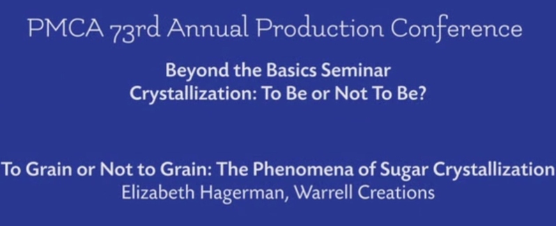 Product Description: Elizabeth Hageman, Warrell Creations. Presented at the 2019 conference</br></br>No matter what the product, everyone eats with their eyes. The color, the smell and the texture all contribute to a preconceived notion prior to even tasting a confection. Certain confections have already established that preconceived notion to the point where even the slightest nuance will lead to an off-note. This is apparent when it comes to texture, and especially texture in confections. When the smooth, stretchy, rich caramel suddenly becomes short and granular, the texture shows the phenomenon of sugar crystallization and how it can be controlled. Demonstrations and caramel samples will help illustrate sugar crystallization at its finest.</br> 2019- To Grain Or Not To Grain-Video