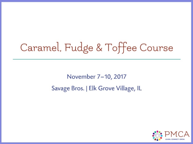 Product Description: Caramel, Fudge, And Toffee- 2017</br> 2017-Caramel, Fudge, And Toffee Course Intro