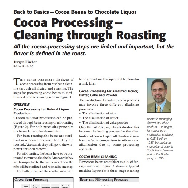 Product Description: Presenter:Jürgen Fischer,Bühler Barth AG</br></br>This paper discusses the facets of cocoa processing from raw bean cleaning through alkalizing and roasting. The steps for processing cocoa beans to semifinished products can by seen in Figure 1.</br> 2009-Cocoa Processing-Cleaning Through Roasting