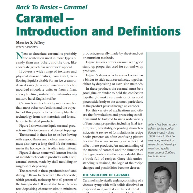Product Description: Presenter:Maurice S. Jeffery, Jeffery Associates</br></br>Next to chocolate, caramel is probably the confection used in more types of candy than any other, and the one, like chocolate, which has worldwide appeal.</br> 2003-Caramel — Introduction and Definitions