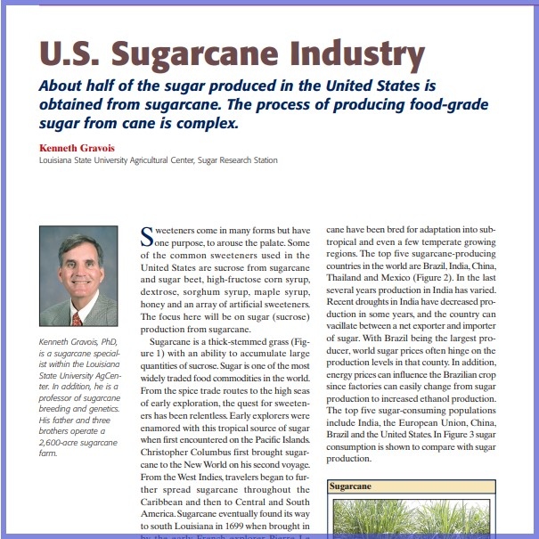 Product Description: Kenneth Gravois, Louisiana State University Agricultural Center, Sugar Research Station. Presented at the 2012 conference</br></br>Sweeteners come in many forms but have one purpose,to arouse the palate. Some of the common sweeteners used in the United States are sucrose from sugarcane and sugar beet, high-fructose corn syrup, dextrose, sorghum syrup, maple syrup, honey and an array of artificial sweeteners. The focus here will be on sugar (sucrose) production from sugarcane</br> 2012- U.S Sugarcane Industry- Paper